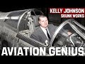 Genius of aviation kelly johnson skunk works  the man behind the sr71 blackbird