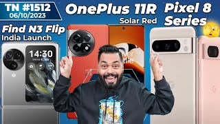 OPPO Find N3 Flip Launch,Galaxy S24 Titanium,Pixel 8 Series?,OnePlus 11R Solar Red,iQOO 12-TTN1512