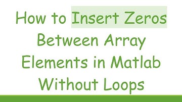 How to Insert Zeros Between Array Elements in Matlab Without Loops