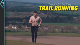 Trail Running is MASSIVELY Better Than Regular “Jogging”