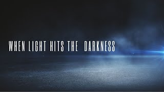 When Light Hits the Darkness: Week 1