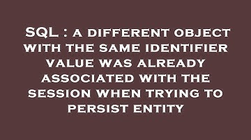 SQL : a different object with the same identifier value was already associated with the session when
