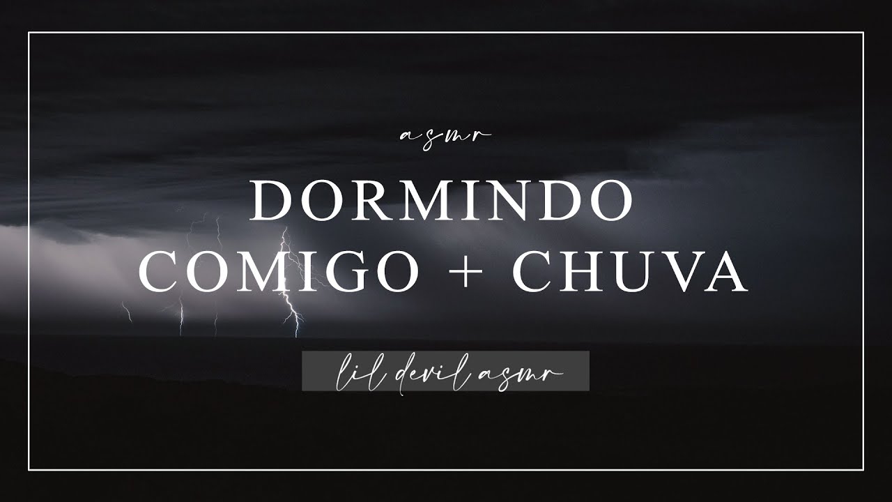 ASMR: Dormindo Comigo Durante a Chuva