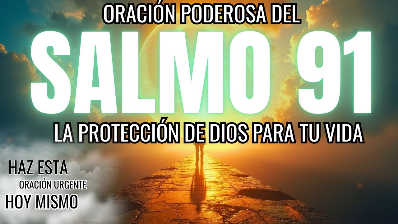 ️ ORACIÓN PODEROSA del Salmo 91: La Protección de Dios para tu Vida ...