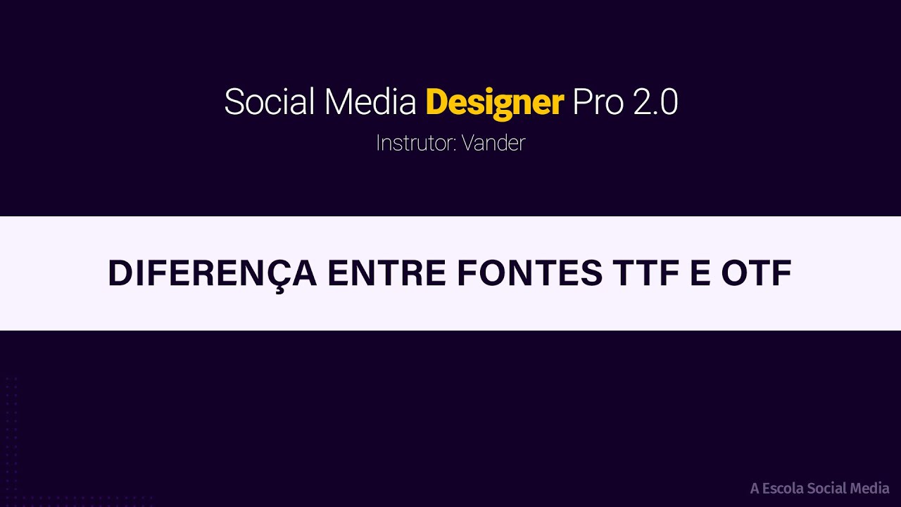 Qual a Diferença Entre Fontes OTF e TTF [Aula 3]