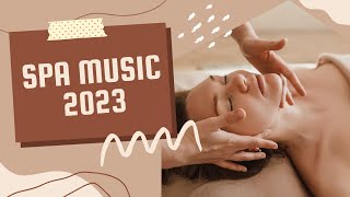 Spa music 2023 - Best massage playlist for relaxation therapy