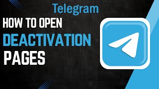 How To Open Telegram Deactivation Page !