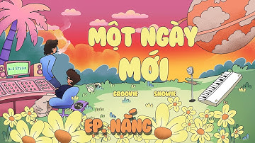 [NẮNG EP]  1.  Một Ngày Mới - Groovie Lã Thắng ft Snowie  | TRIPN