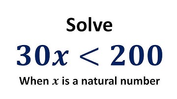 Solve 30x is less than 200 when x is a natural number