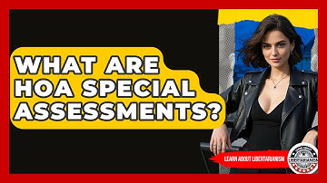 What Are HOA Special Assessments? - Learn About Libertarianism