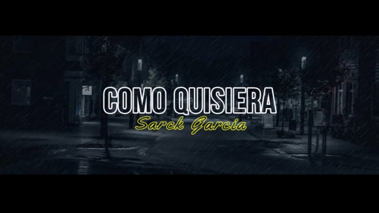 Sarck García - Como Quisiera 💔😞 (Vídeo Lyric) 2022