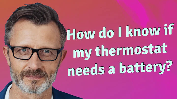 How do I know if my thermostat needs a battery?