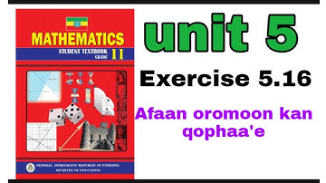 mathematics grade 11 unit 5 exercise 5.16  AND FINAL PART AFAAN OROMOON KAN QOPHAA