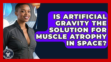 Is Artificial Gravity The Solution For Muscle Atrophy In Space? - All About Astronauts