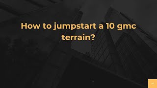 How to jumpstart a 10 gmc terrain? 2010 Gmc Terrain Slt 2 Jump Start Location