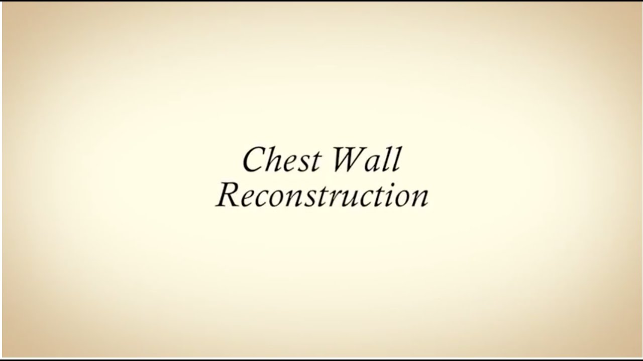 Chest Wall Reconstruction -- Chris DeRosier, M.D.