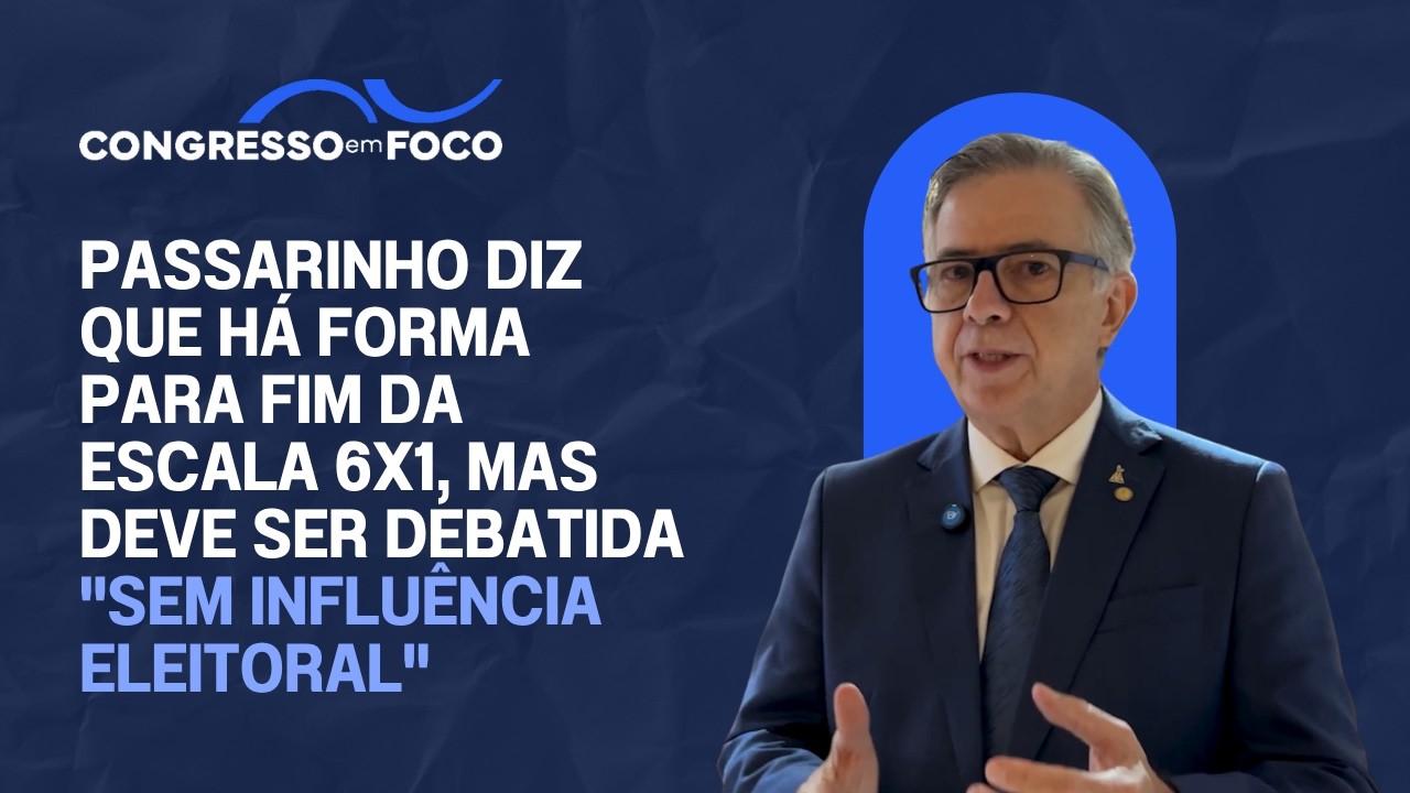 Passarinho diz que há forma para fim da escala 6x1, mas deve ser debatida "sem influência eleitoral" Passarinho diz que há forma para fim da escala 6x1, mas deve ser debatida "sem influência eleitoral"