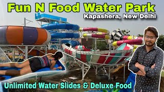 Fun and food water park kapashera/ fun and food water park delhi ticket price - All slides & food