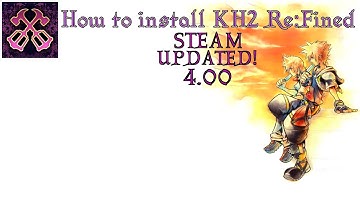 How to install PROPERLY KH2 Re:Fined 4.00 on Windows!