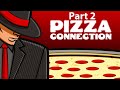 The Pizza Connection Part 2