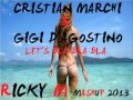 Cristian Marchi & Gigi D'Agostino - Let's Bla bla bla (Ricky M MashUp remix 2013) RADIO EDIT