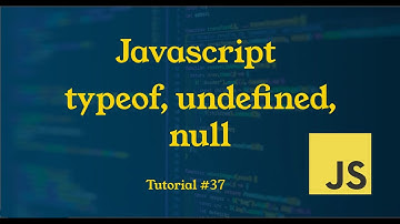 Typeof, undefined and null in Javascript || Tutorial #37 || JavaScript Tutorial