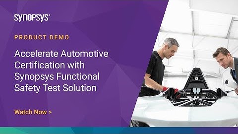Accelerate Automotive Certification with Synopsys Functional Safety Test Solution| Synopsys