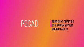 Simulation of Transient Analysis of a Power System during a fault using PSCAD Software