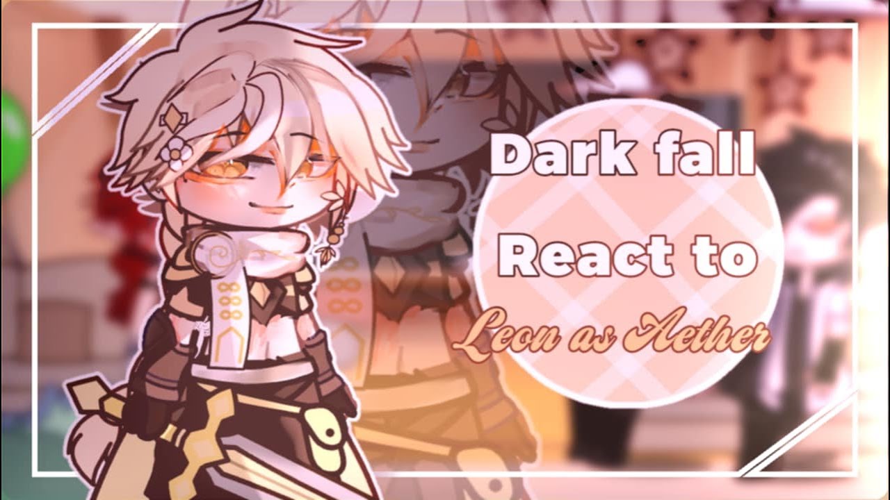 //Dark fall react to Leon past as Aether\\°part1/1° GACHA