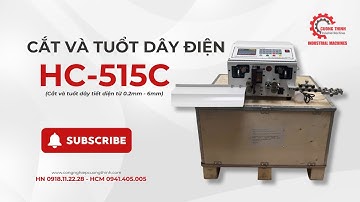 CƯỜNG THỊNH | MÁY CẮT TUỐT DÂY ĐIỆN HC-515C (Cắt tuốt dây tiết diện lớn từ 0.2mm - 6mm)