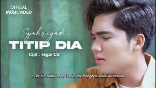 SYAHRIYADI - Titip Dia ( lirik lagu)