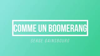 Comme un boomerang - Serge Gainsbourg | [Paroles / Lyrics]