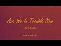 Mark Knopfler - Are We In Trouble Now (lyrics) - Golden Heart (1996)