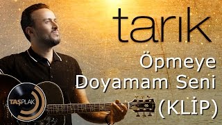 Tarık - Öpmeye Doyamam Seni (Official Video)