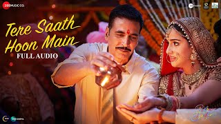 Tere Saath Hoon Main - Full Audio | Raksha Bandhan | Akshay Kumar,Bhumi P| Nihal T,Himesh R,Irshad K