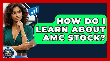 How Do I Learn About AMC Stock? | Stock and Options Playbook