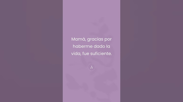 Agradecimiento profundo por la vida que recibimos de nuestra madre.