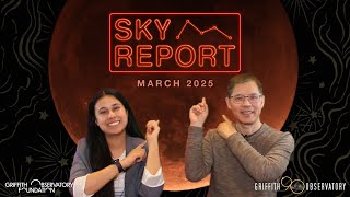 SKY REPORT | GRIFFITH OBSERVATORY | MARCH 2025