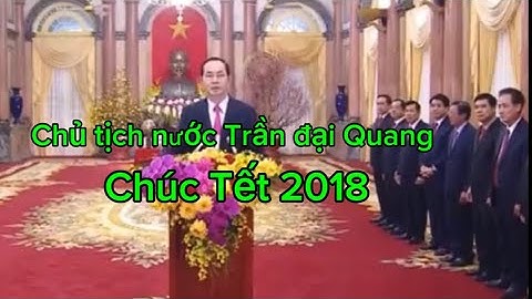 Chủ tịch nước Trần đại Quang chúc Tết 2028 #trandaiquang, #chuctet2028