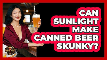 Can Sunlight Make Canned Beer Skunky?