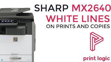 Sharp MX2640 White Lines on Prints and Copies