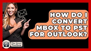 How Do I Convert MBOX To PST For Outlook? - TheEmailToolbox.com
