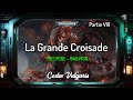 Warhammer lore  codex vulgaris  historia  la grande croisade  partie viii