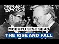 The Rise and Fall of Mobutu Sese Seko.