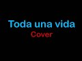 💞 TODA UNA VIDA 🎸 Cover en  Guitarra del  Bolero de Osvaldo Farrés