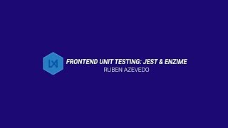 Frontend Unit Testing: Jest & Enzime - Ruben Azevedo - RequireLX