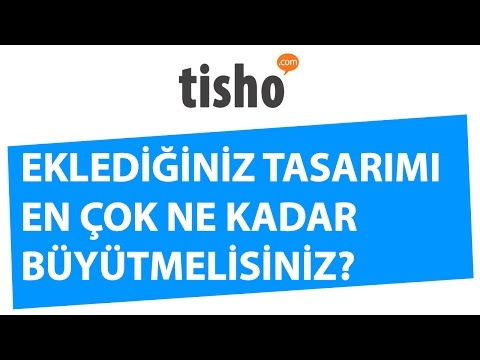 Tisho.com Dükkan - Eklediğiniz Görseli Ne Kadar Büyütmelisiniz?