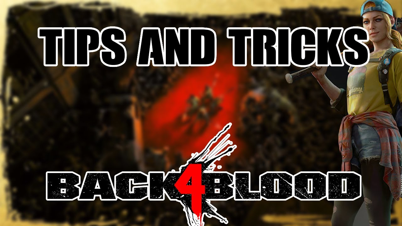 A Complete Beginner's Guide To Back 4 Blood