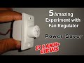 5 Amazing Experiments with Fan Regulator । Power Saver