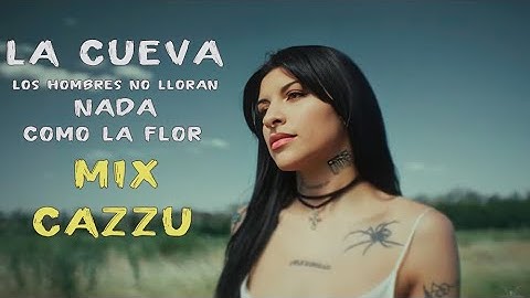 MIX CAZZ Exitos LA CUEVA - LOS HOMBRE NO LLORAN - NADA - COMO LA FLOR